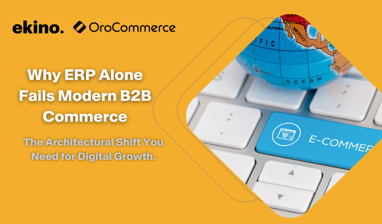 Why ERP Alone Cannot Support Modern B2B Commerce